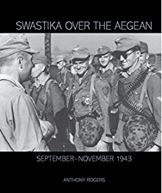 Swastika over the Aegean, September-November 1943.                                                              Anthony Rogers                                                                                                                                             Toro; 1st edition (January 1, 2013)